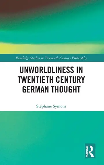 Cover of Unworldliness in Twentieth Century German Thought