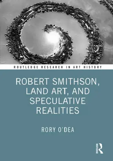 Cover of Robert Smithson, Land Art, and Speculative Realities