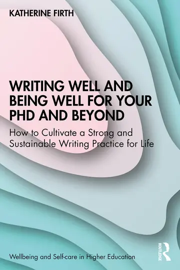 Cover of Writing Well and Being Well for Your PhD and Beyond
