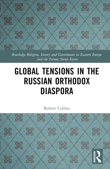 Cover of Global Tensions in the Russian Orthodox Diaspora (Routledge Religion, Society and Government in Eastern Europe and the Former Soviet States)