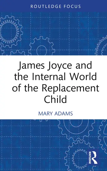 Cover of James Joyce and the Internal World of the Replacement Child