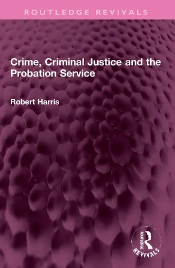 Cover of Crime, Criminal Justice and the Probation Service