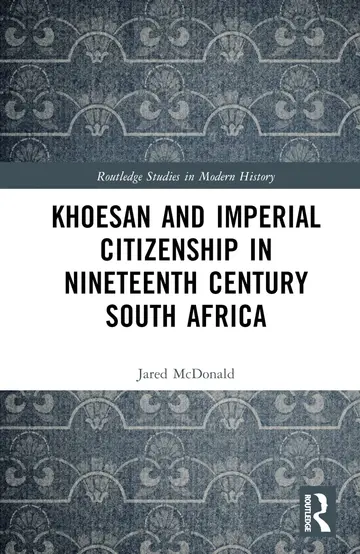 Cover of Khoesan and Imperial Citizenship in Nineteenth Century South Africa