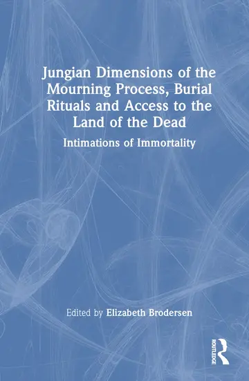Cover of Jungian Dimensions of the Mourning Process, Burial Rituals and Access to the Land of the Dead