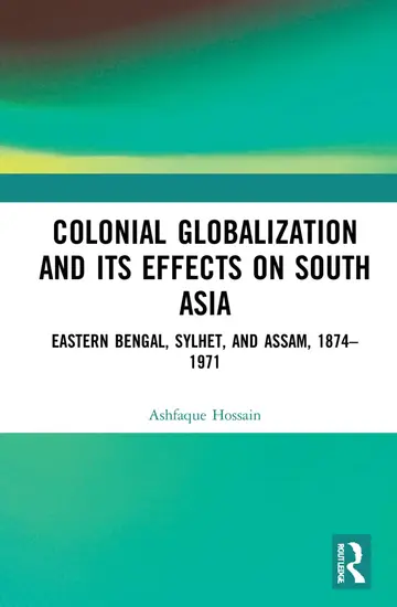 Cover of Colonial Globalization and Its Effects on South Asia