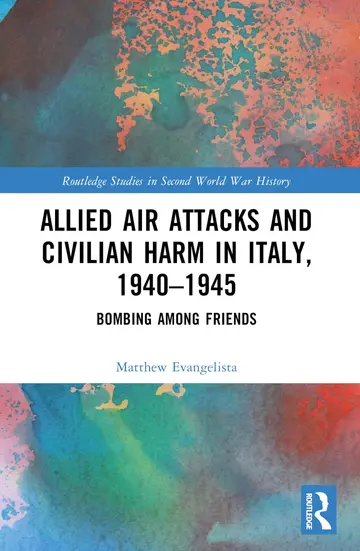 Cover of Allied Air Attacks and Civilian Harm in Italy, 1940–1945