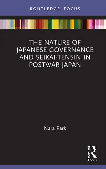Cover of The Nature of Japanese Governance and Seikai-Tensin in Postwar Japan