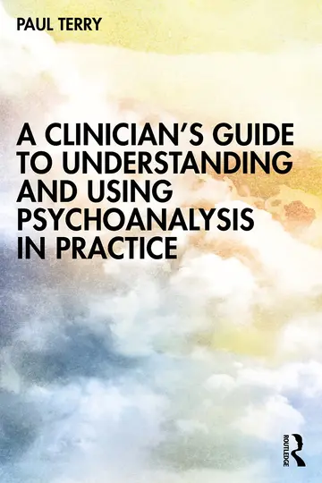 Cover of A Clinician’s Guide to Understanding and Using Psychoanalysis in Practice