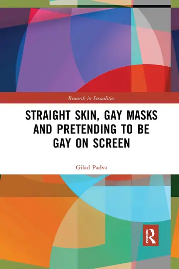 Cover of Straight Skin, Gay Masks and Pretending to Be Gay on Screen