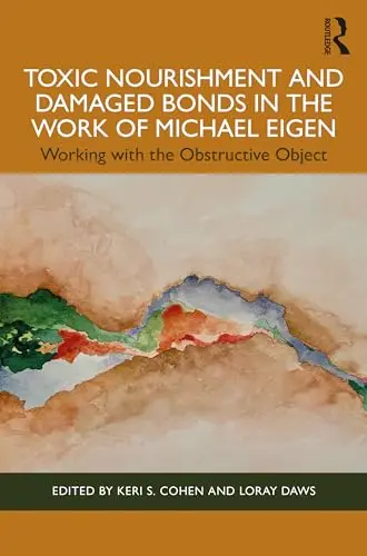 Cover of Toxic Nourishment and Damaged Bonds in the Work of Michael Eigen