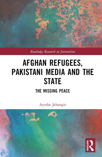 Cover of Afghan Refugees, Pakistani Media and the State