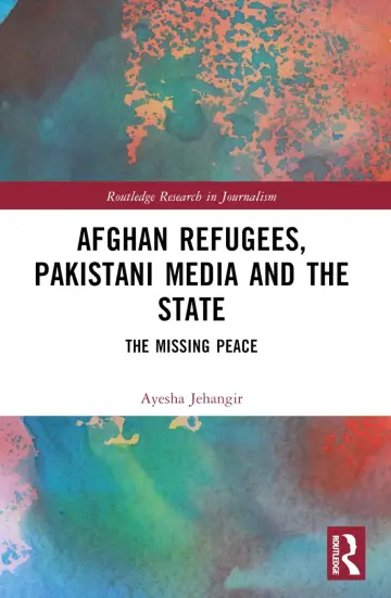 Cover of Afghan Refugees, Pakistani Media and the State