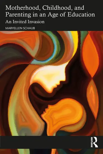Cover of Motherhood, Childhood, and Parenting in an Age of Education
