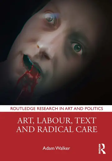 Cover of Art, Labour, Text and Radical Care
