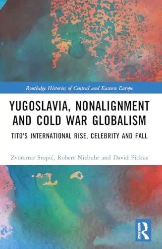 Cover of Yugoslavia, Nonalignment and Cold War Globalism