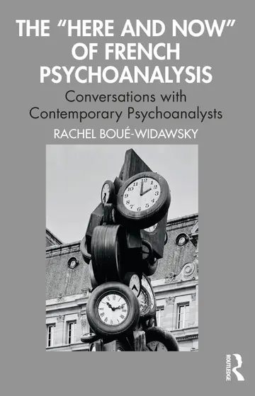 Cover of The Here and Now of French Psychoanalysis