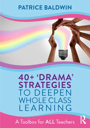 Cover of 40+ ‘Drama’ Strategies to Deepen Whole Class Learning