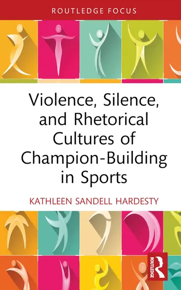 Cover of Violence, Silence, and Rhetorical Cultures of Champion-building in Sports