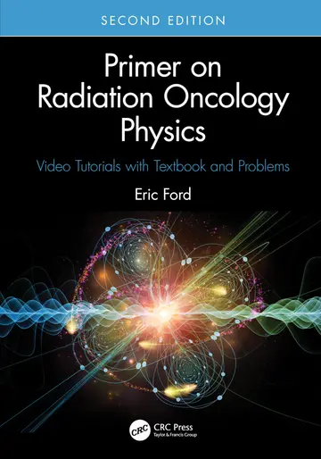 Cover of Primer on Radiation Oncology Physics Video Tutorials with Textbook and Problems 2Ed