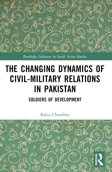 Cover of The Changing Dynamics of Civil Military Relations in Pakistan