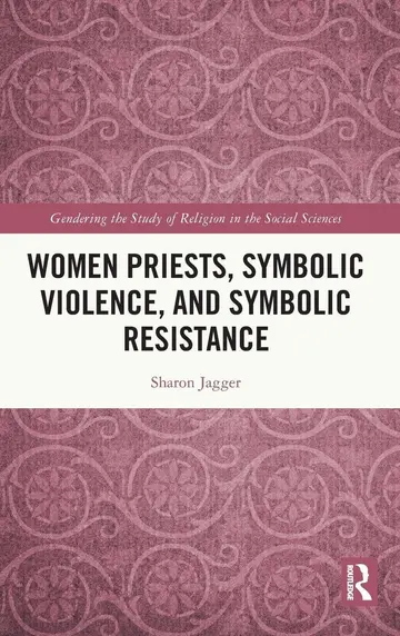 Cover of Women Priests, Symbolic Violence, and Symbolic Resistance