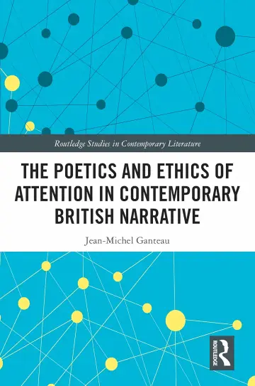 Cover of The Poetics and Ethics of Attention in Contemporary British Narrative