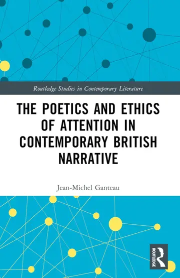 Cover of The Poetics and Ethics of Attention in Contemporary British Narrative