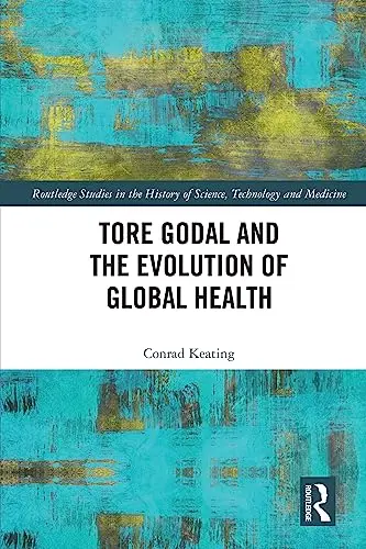 Cover of Tore Godal and the Evolution of Global Health