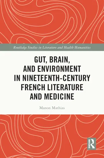 Cover of Gut, Brain, and Environment in Nineteenth-Century French Literature and Medicine