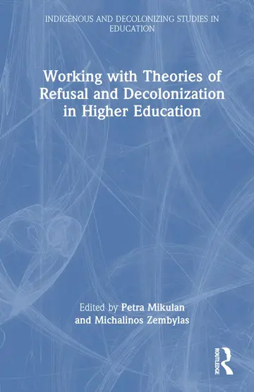 Cover of Working with Theories of Refusal and Decolonization in Higher Education
