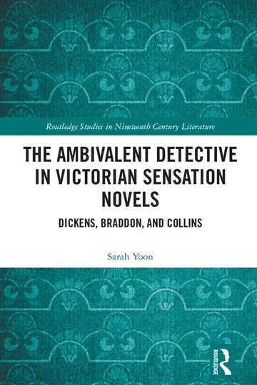 Cover of The Ambivalent Detective in Victorian Sensation Novels