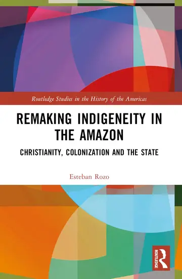 Cover of Remaking Indigeneity in the Amazon