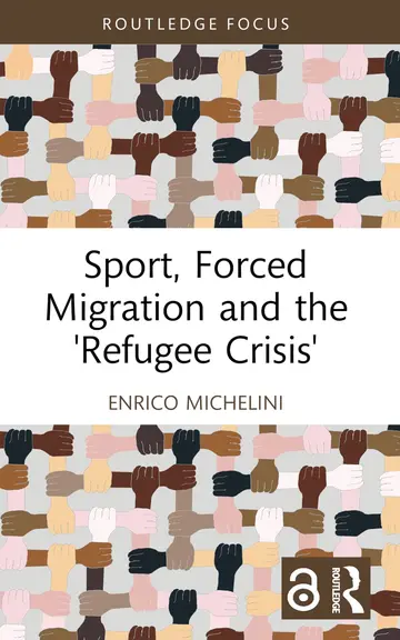 Cover of Sport, Forced Migration and the 'Refugee Crisis'