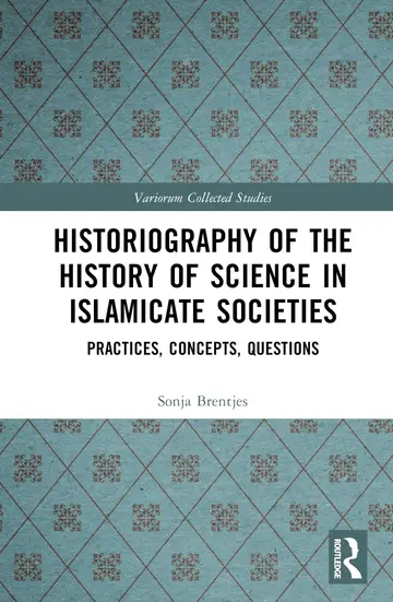 Cover of Historiography of the History of Science in Islamicate Societies