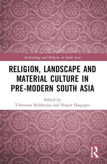 Cover of Religion, Landscape and Material Culture in Pre-modern South Asia