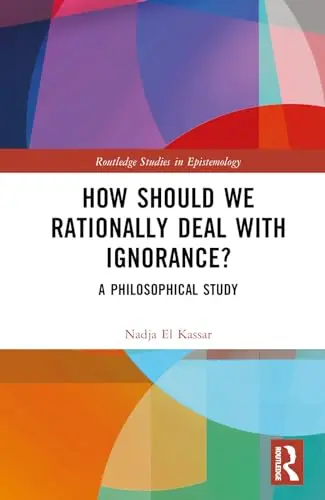 Cover of How Should We Rationally Deal with Ignorance?