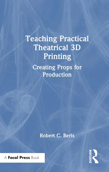Cover of Teaching Practical Theatrical 3D Printing