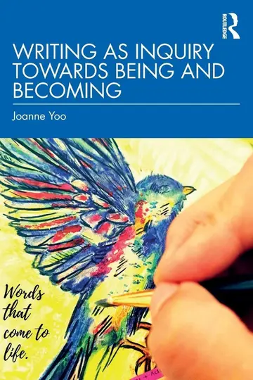 Cover of Writing as Inquiry Towards Being and Becoming