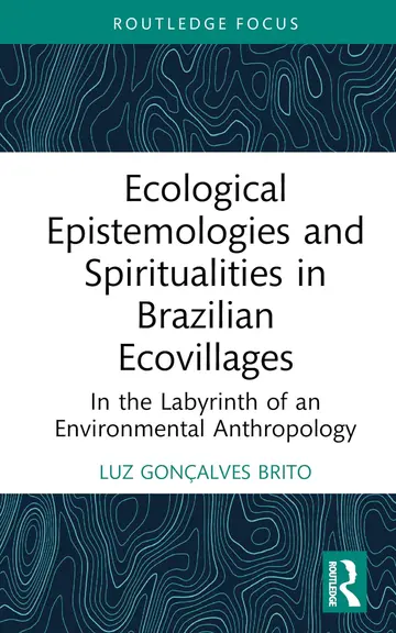 Cover of Ecological Epistemologies and Spiritualities in Brazilian Ecovillages