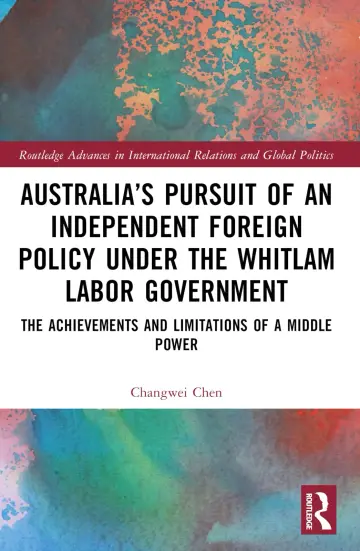 Cover of Australia’s Pursuit of an Independent Foreign Policy Under the Whitlam Labor Government