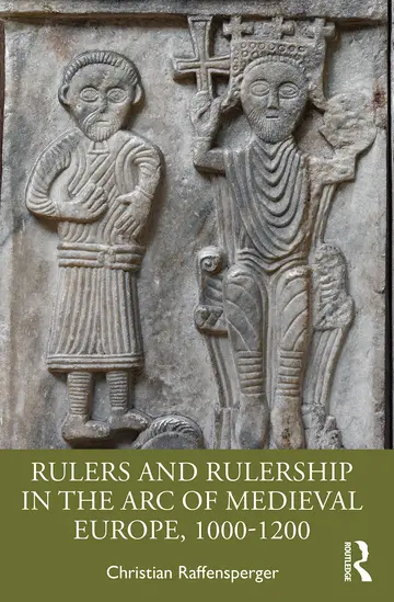 Cover of Rulers and Rulership in the Arc of Medieval Europe, 1000-1200
