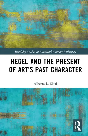 Cover of Hegel and the Present of Art’s Past Character