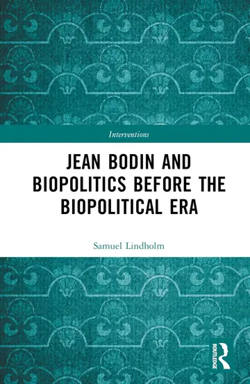 Cover of Jean Bodin and Biopolitics Before the Biopolitical Era