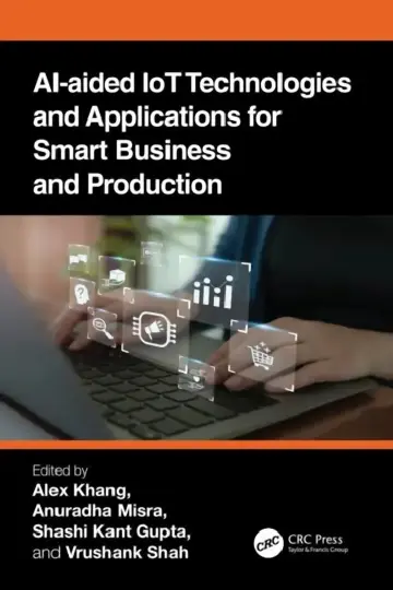Cover of AI-Aided IoT Technologies and Applications for Smart Business and Production