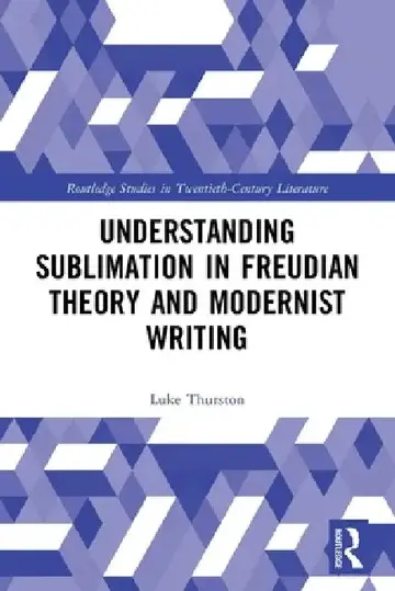 Cover of Understanding Sublimation in Freudian Theory and Modernist Writing