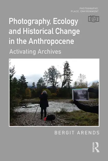 Cover of Photography, Ecology and Historical Change in the Anthropocene