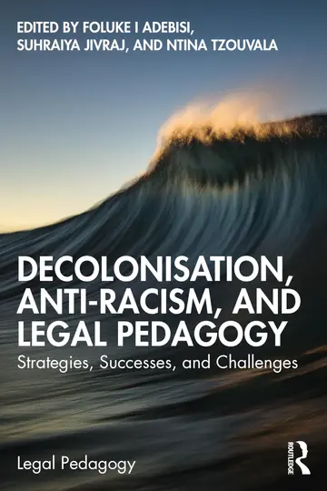 Cover of Decolonisation, Anti-Racism, and Legal Pedagogy