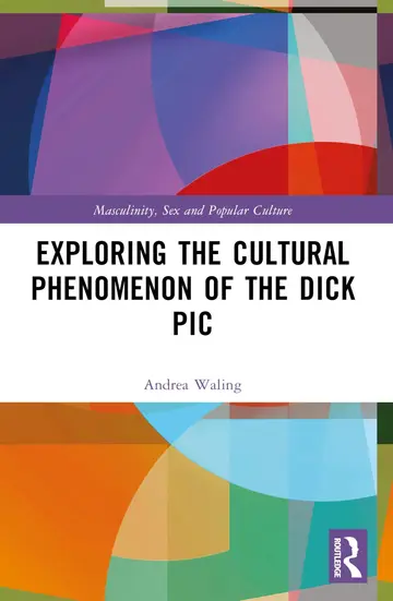 Cover of Exploring the Cultural Phenomenon of the Dick Pic