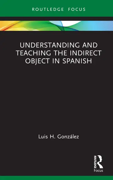Cover of Understanding and Teaching the Indirect Object in Spanish