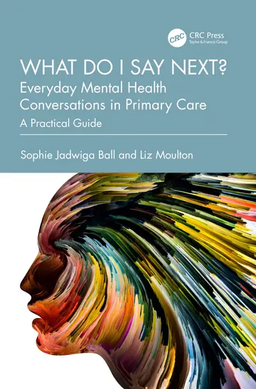 Cover of What Do I Say Next? Everyday Mental Health Conversations in Primary Care